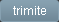 Trimite